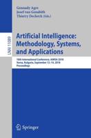 Artificial Intelligence: Methodology, Systems, and Applications : 18th International Conference, AIMSA 2018, Varna, Bulgaria, September 12-14, 2018, Proceedings