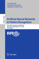 Artificial Neural Networks in Pattern Recognition : 8th IAPR TC3 Workshop, ANNPR 2018, Siena, Italy, September 19-21, 2018, Proceedings