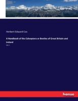 A Handbook of the Coleoptera or Beetles of Great Britain and Ireland:Vol. I