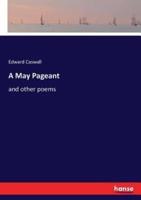 A May Pageant:and other poems