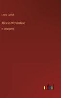 Alice in Wonderland:in large print