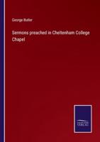 Sermons preached in Cheltenham College Chapel