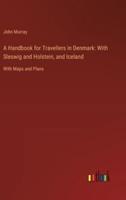 A Handbook for Travellers in Denmark