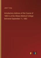 Introductory Address of the Course of 1883-4, at the Albany Medical College