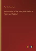 The Mountain of the Lovers, With Poems of Nature and Tradition