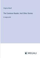 The Common Reader; And Other Stories