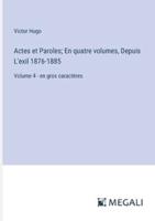 Actes Et Paroles; En Quatre Volumes, Depuis L'exil 1876-1885