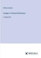 Imogen; A Pastoral Romance