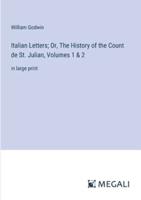 Italian Letters; Or, The History of the Count De St. Julian, Volumes 1 & 2