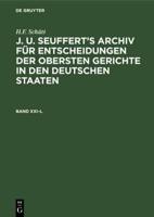H.F. Schütt: J. A. Seuffert's Archiv Für Entscheidungen Der Obersten Gerichte in Den Deutschen Staaten. Band XXI-L