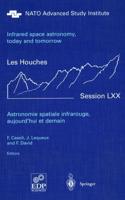 Astronomie Spatiale Infrarouge, Aujourd'hui Et Demain Infrared Space Astronomy, Today and Tomorrow