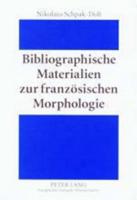 Bibliographische Materialien zur französischen Morphologie; Ein teilkommentiertes Publikationsverzeichnis für den Zeitraum 1875-1950