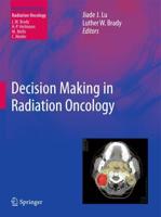 Decision Making in Radiation Oncology. Volume 1