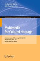 Multimedia for Cultural Heritage : First International Workshop, MM4CH 2011, Modena, Italy, May 3, 2011, Revised Selected Papers