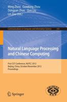 Natural Language Processing and Chinese Computing : First CCF Conference, NLPCC 2012, Beijing, China, October 31-November 5, 2012. Proceedings