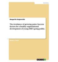 The Avoidance of growing pains: Success factors for a healthy organizational development of young SME's going public.