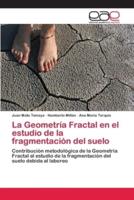 La Geometría Fractal en el estudio de la fragmentación del suelo