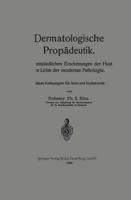 Dermatologische Propadeutik: Die Entzundlichen Erscheinungen Der Haut Im Lichte Der Modernen Pathologie