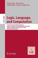 Logic, Language, and Computation : 10th International Tbilisi Symposium on Logic, Language, and Computation, TbiLLC 2013, Gudauri, Georgia, September 23-27, 2013. Revised Selected Papers