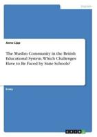 The Muslim Community in the British Educational System. Which Challenges Have to Be Faced by State Schools?