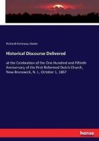 Historical Discourse Delivered :at the Celebration of the One Hundred and Fiftieth Anniversary of the First Reformed Dutch Church, New-Brunswick, N. J., October 1, 1867