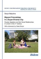 Migrant Friendships in a Super-Diverse City. Russian-Speakers and their Social Relationships in London in the 21st Century