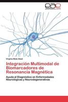 Integración Multimodal de Biomarcadores de Resonancia Magnética