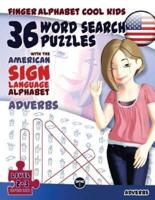 36 Word Search Puzzles with The American Sign Language Alphabet: Cool Kids Volume 03: Adverbs