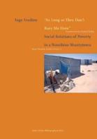 As Long as They Don't Bury Me Here. Social Relations of Poverty in a Namibian Shantytown