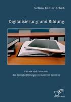 Digitalisierung Und Bildung. Für Wie Viel Fortschritt Das Deutsche Bildungssystem Derzeit Bereit Ist
