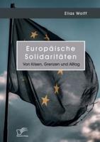 Europäische Solidaritäten. Von Krisen, Grenzen Und Alltag