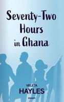 Seventy-Two Hours in Ghana