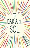 Te Daria El Sol / I'll Give You the Sun