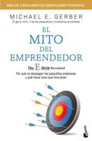 El Mito Del Emprendedor: Por Qué No Despegan Las Pequeñas Empresas Y Qué Hacer Para Que Funcionen / The E-Myth Revisited