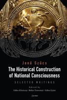Historical Construction of National Consciousness: Selected Writings