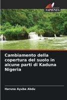 Cambiamento Della Copertura Del Suolo in Alcune Parti Di Kaduna Nigeria