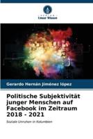 Politische Subjektivität Junger Menschen Auf Facebook Im Zeitraum 2018 - 2021
