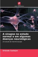 A Sinapse No Estado Normal E Em Algumas Doenças Neurológicas