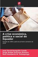 A Crise Económica, Política E Social Do Equador