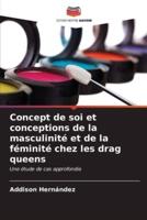 Concept De Soi Et Conceptions De La Masculinité Et De La Féminité Chez Les Drag Queens