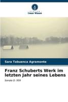 Franz Schuberts Werk Im Letzten Jahr Seines Lebens