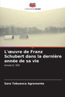 L'oeuvre De Franz Schubert Dans La Dernière Année De Sa Vie