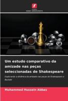Um Estudo Comparativo Da Amizade Nas Peças Seleccionadas De Shakespeare