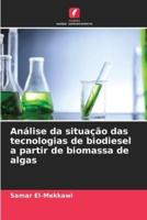 Análise Da Situação Das Tecnologias De Biodiesel a Partir De Biomassa De Algas
