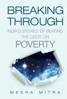 Breaking Through: India's Stories of Beating the Odds on Poverty