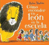 Cómo Esconder Un León En La Escuela / How to Hide a Lion at School