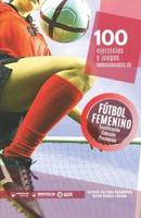100 Ejercicios Y Juegos Seleccionados De Fútbol Femenino