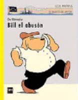 Bill el abuson/ Bill the Bully