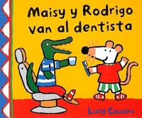 Maisy y Rodrigo van al dentista/ Maisy, Charley, and The Wobbly Tooth