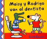Maisy y Rodrigo van al dentista/ Maisy, Charley, and The Wobbly Tooth